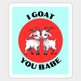 I Goat You Babe | Goat Pun Magnet